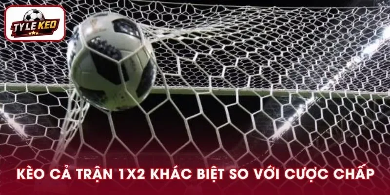 Cược 1x2 toàn trận đơn giản hơn cược chấp toàn trận