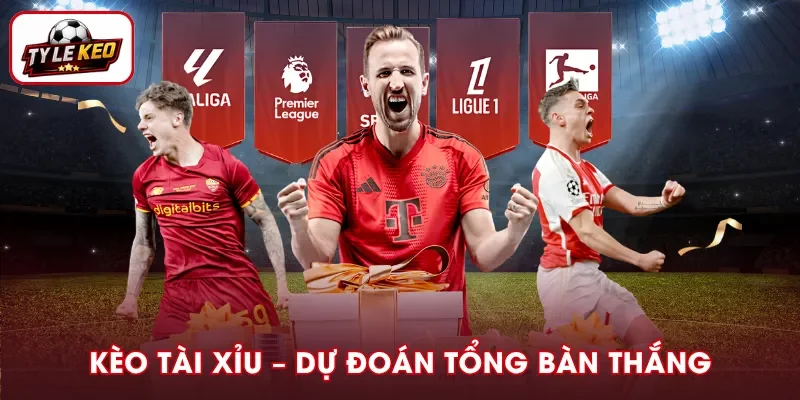 Kèo Tài Xỉu chiến thắng từ dự đoán tổng bàn thắng