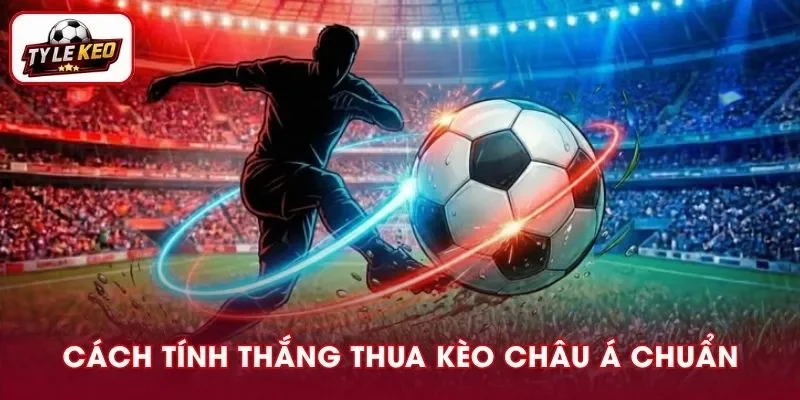 Nhiều người chủ quan tìm hiểu không kỹ nên chưa biết cách tính thắng thua kèo châu Á chuẩn