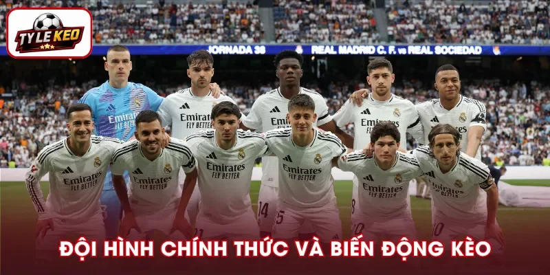 Đội hình đá chính và biến động kèo cận giờ