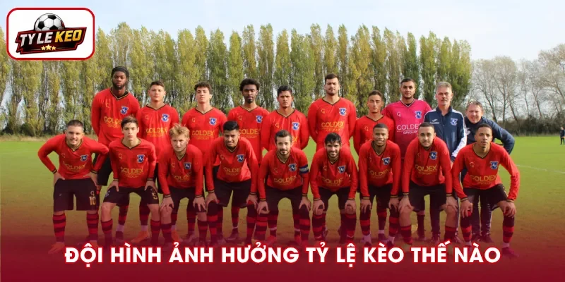 Đội Hình Ảnh Hưởng Tỷ Lệ Kèo Thế Nào? Cách Nhận Biết Biến Động
