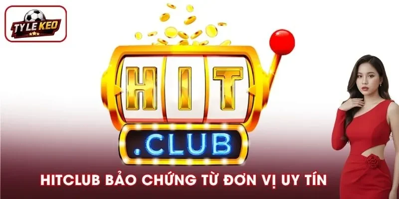 Hitclub - Điểm Cược Được PAGCOR Và Isle Of Man GSC Bảo Chứng