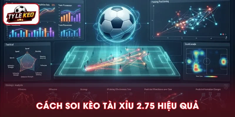 Cách phân tích kèo Tài Xỉu 2.75 hiệu quả