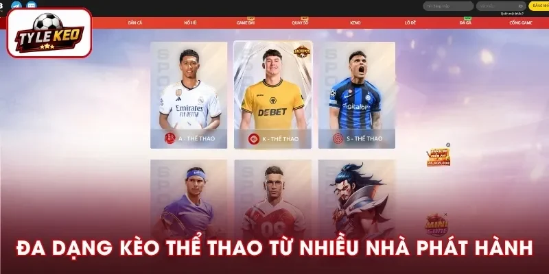 Hệ thống kèo thể thao đa dạng từ nhiều nhà phát hành