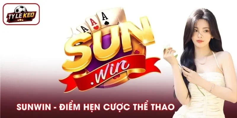 Sunwin - Điểm hẹn cược thể thao đẳng cấp 2026