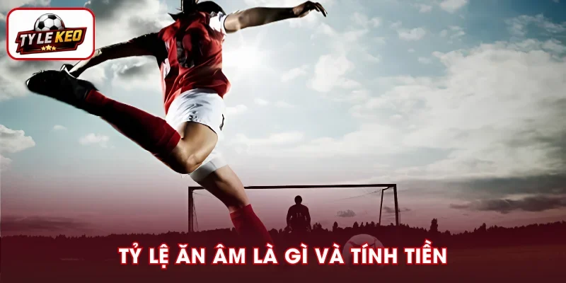Tỷ Lệ Ăn Âm Là Gì Và Cách Tính Tiền Chi Tiết, Dễ Hiểu