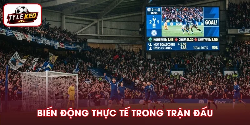 Vì sao tỷ lệ kèo thay đổi - Do biến động thực tế trong trận đấu